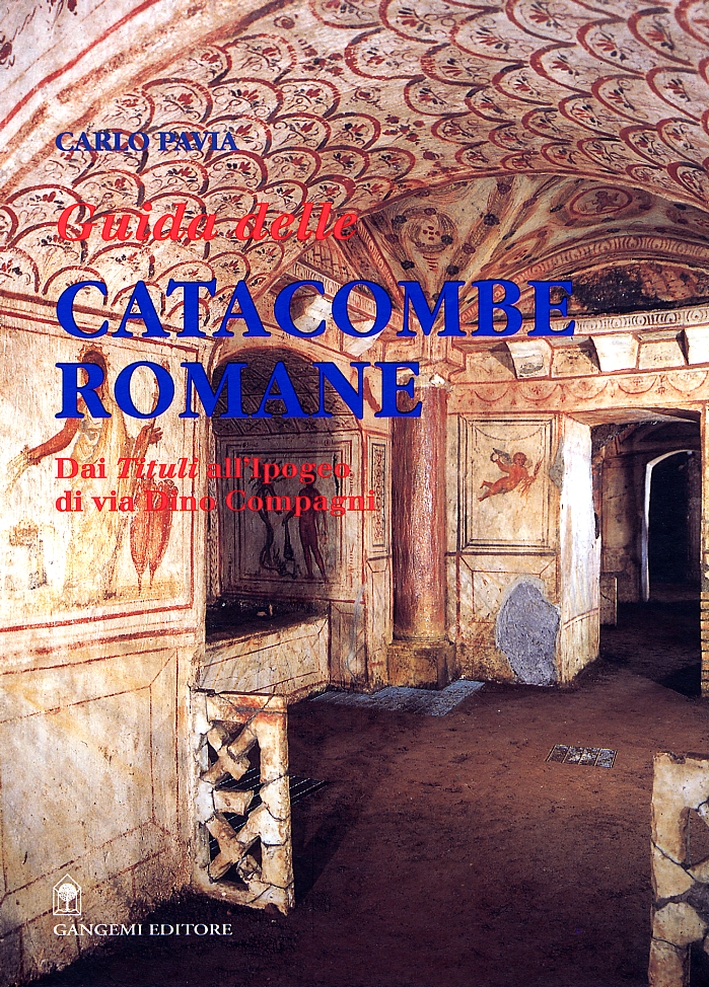 Guida delle Catacombe Romane. Dai 