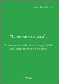 «L'onorato sistema». Vicende economiche di una famiglia nobile nel Veneto tra Sette e Ottocento