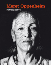 Meret Oppenheim: Retrospective Meret Oppenheim: Retrospective