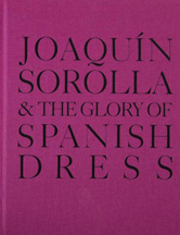 Joaquin Sorolla and the Glory of Spanish Dress Joaquin Sorolla and the Glory of Spanish Dress