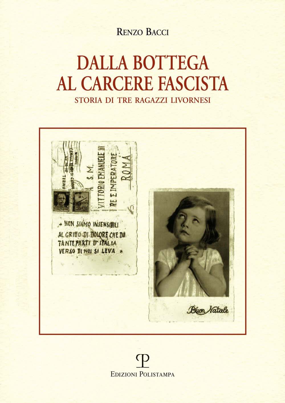 Dalla Bottega al Carcere Fascista. Storia di tre ragazzi livornesi Dalla Bottega al Carcere Fascista. Storia di tre ragazzi livornesi
