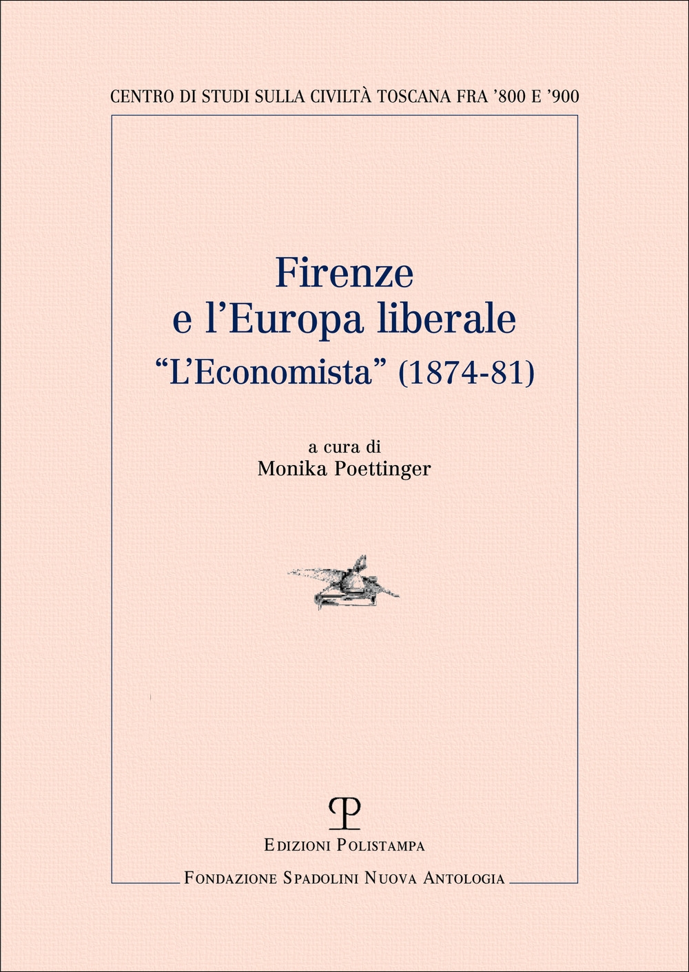 Firenze e l'Europa liberale. L'Economista (1874-81) Firenze e l'Europa liberale. L'Economista (1874-81)