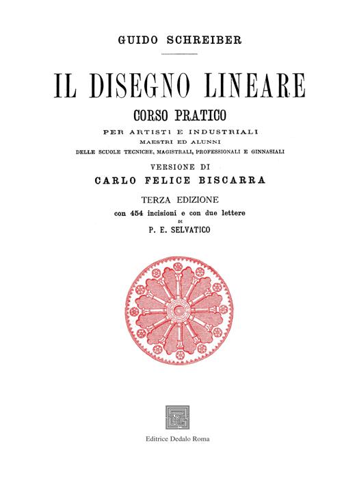 Il disegno lineare. Corso pratico per artisti e industriali (rist. anast. 1874) Il disegno lineare. Corso pratico per artisti e industriali (rist. anast. 1874)