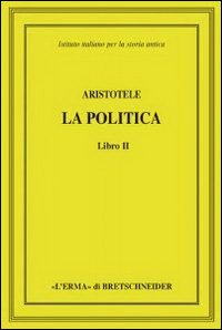 Aristotele. La politica. Libro II Aristotele. La politica. Libro II