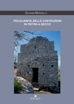 Peculiarità delle Costruzioni in Pietra a Secco Peculiarità delle Costruzioni in Pietra a Secco