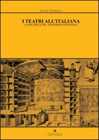 I teatri all'italiana. La ricerca del fenomeno spaziale I teatri all'italiana. La ricerca del fenomeno spaziale