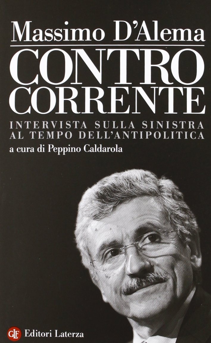 Controcorrente. Intervista sulla sinistra al tempo dell'antipolitica