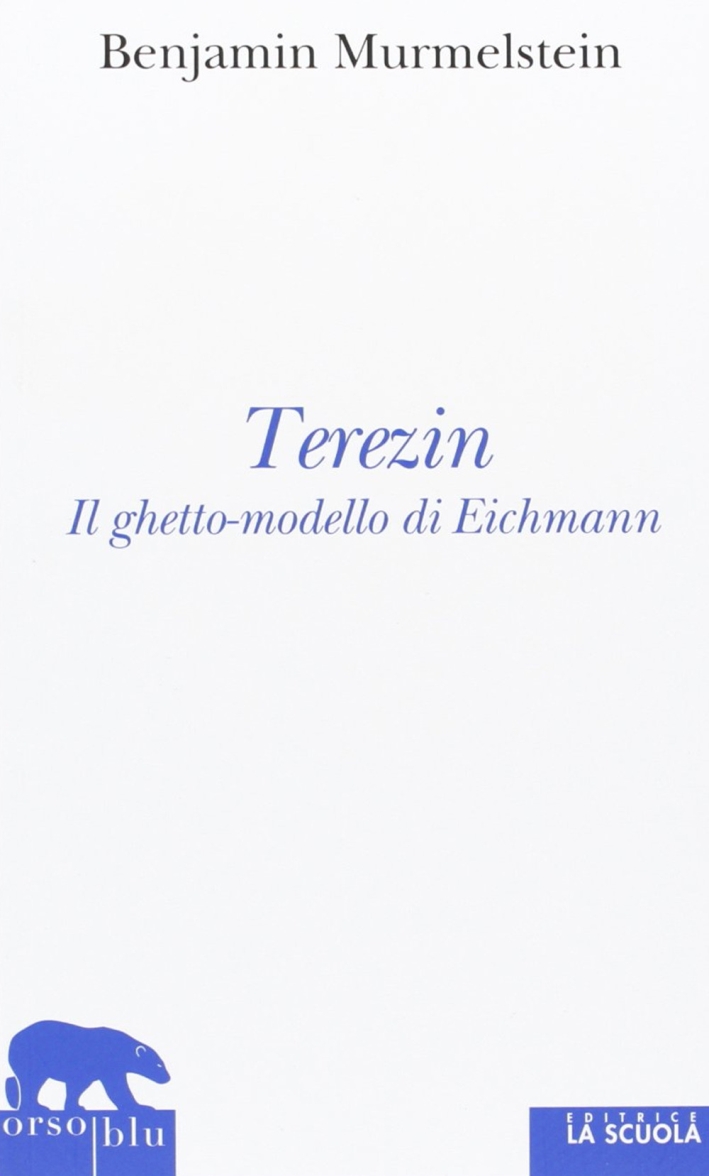 Terezin. Il ghetto-modello di Eichmann Terezin. Il ghetto-modello di Eichmann