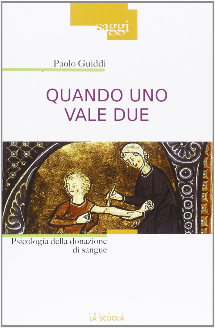 Quando uno vale due. Psicologia della donazione di sangue Quando uno vale due. Psicologia della donazione di sangue