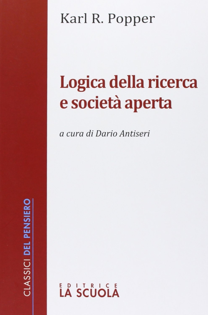 Logica della ricerca e società aperta Logica della ricerca e società aperta