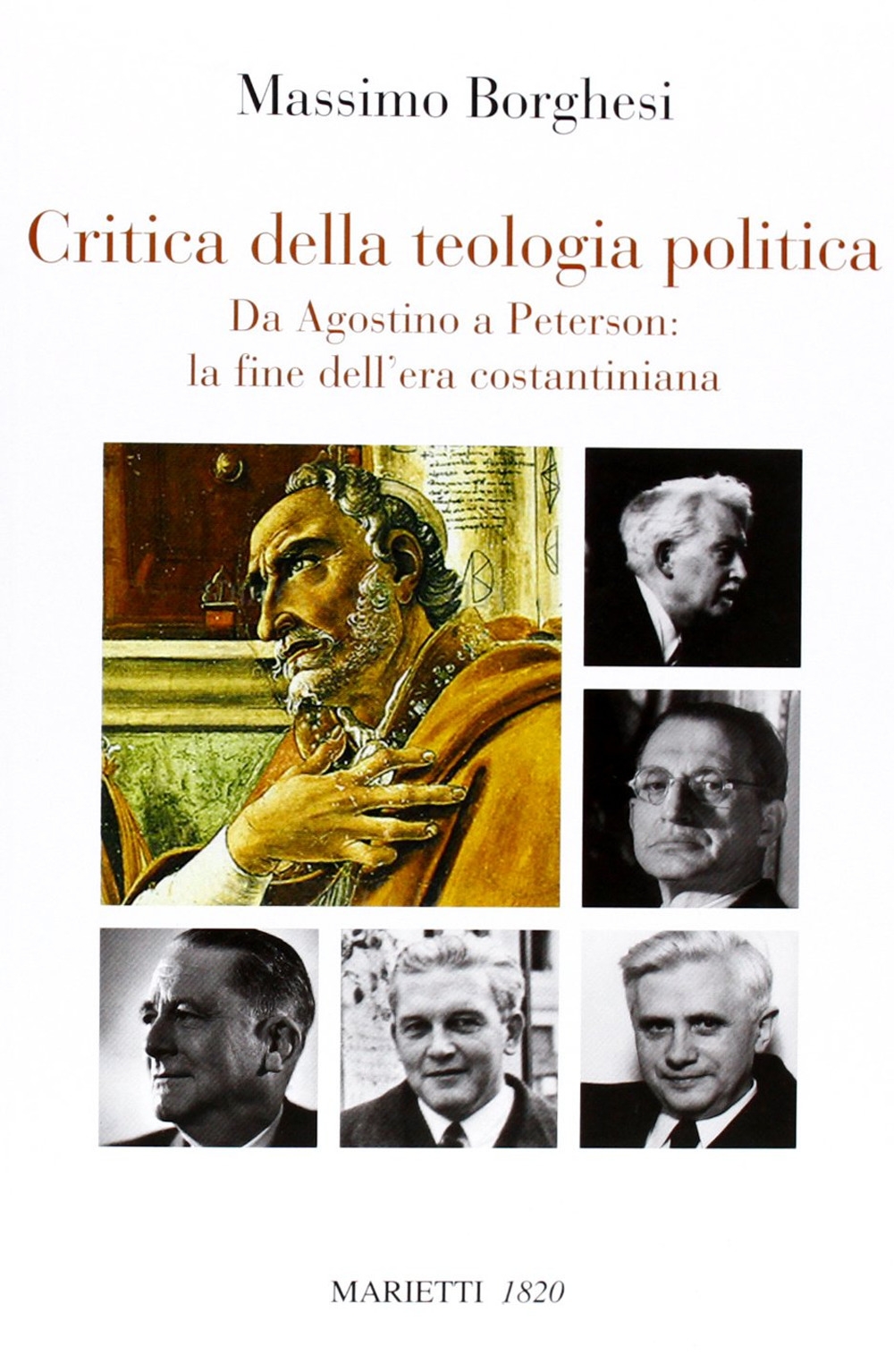 Critica della teologia politica. Da Agostino a Peterson. La fine dell'era costantiniana Critica della teologia politica. Da Agostino a Peterson. La fine dell'era costantiniana