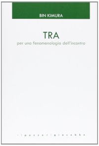 Tra. Per una fenomenologia dell'incontro