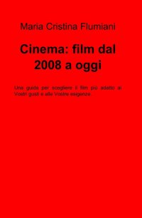 Cinema: film dal 2008 a oggi