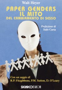 Paper Genders. Il mito del cambiamento di sesso