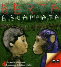 Berta è scappata