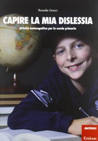 Capire la mia dislessia. Attività metacognitive per la scuola primaria