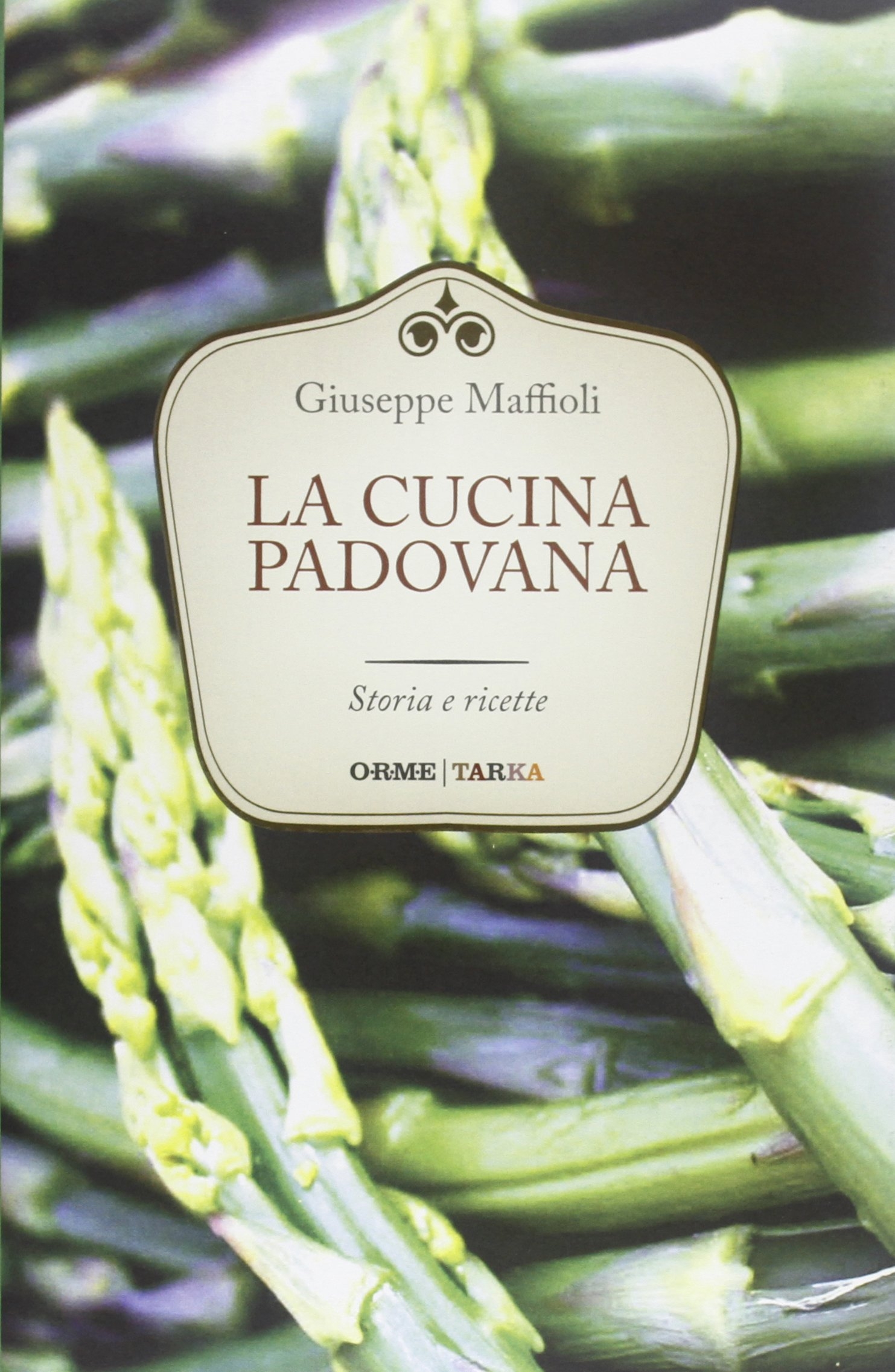 La cucina padovana. Storie e ricette