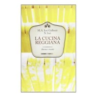 La cucina reggiana. Storia e ricette
