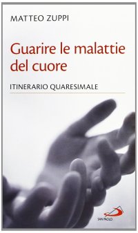 Guarire le malattie del cuore. Itinerario quaresimale