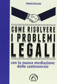 Come risolvere i problemi legali con la nuova mediazione delle controversie