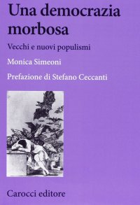 Una democrazia morbosa. Vecchi e nuovi populismi