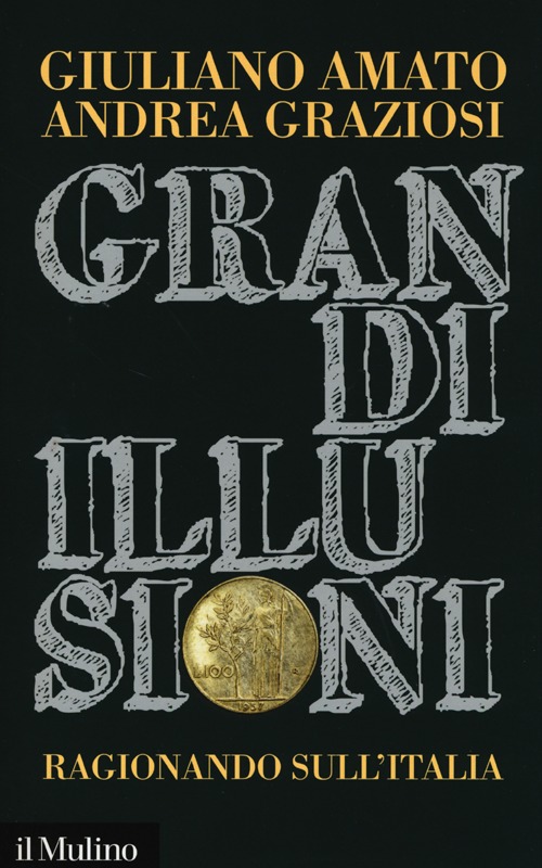 Grandi illusioni. Ragionando sull'Italia Grandi illusioni. Ragionando sull'Italia