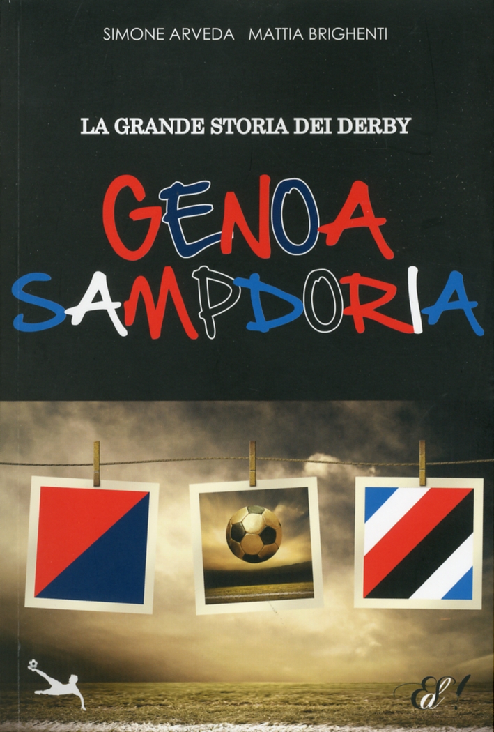 La grande storia del derby Genoa Sampdoria La grande storia del derby Genoa Sampdoria