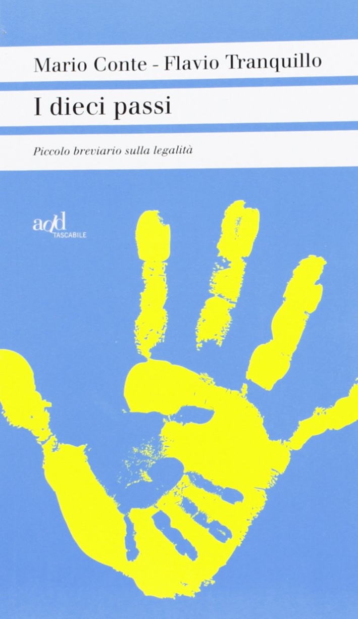 I dieci passi. Piccolo breviario sulla legalità I dieci passi. Piccolo breviario sulla legalità