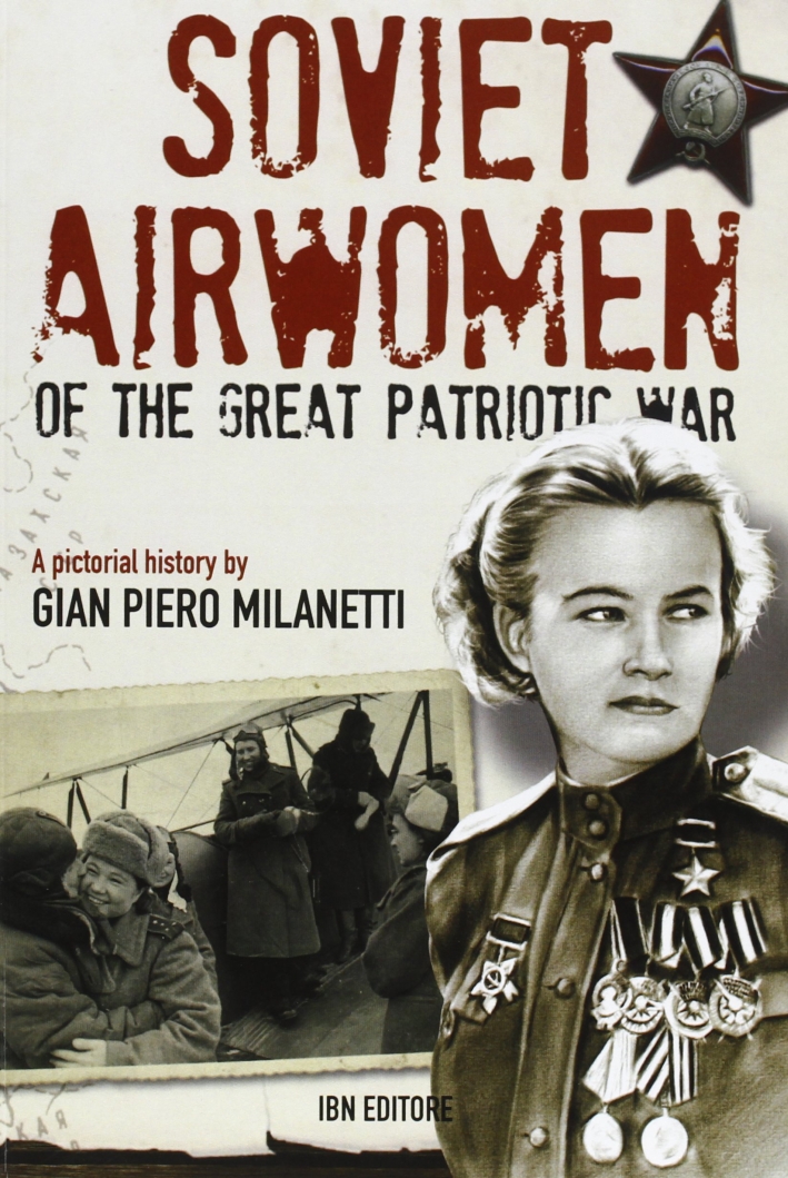 Soviet Airwomen of the Great Patriotic War Soviet Airwomen of the Great Patriotic War