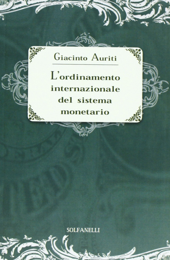 L'ordinamento internazionale del sistema monetario L'ordinamento internazionale del sistema monetario
