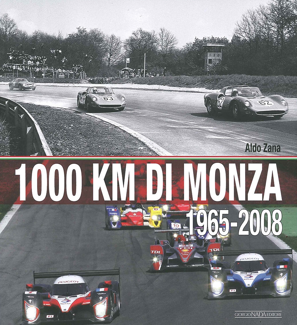 1000 Km di Monza. (1965-2008). Ediz. illustrata 1000 Km di Monza. (1965-2008). Ediz. illustrata