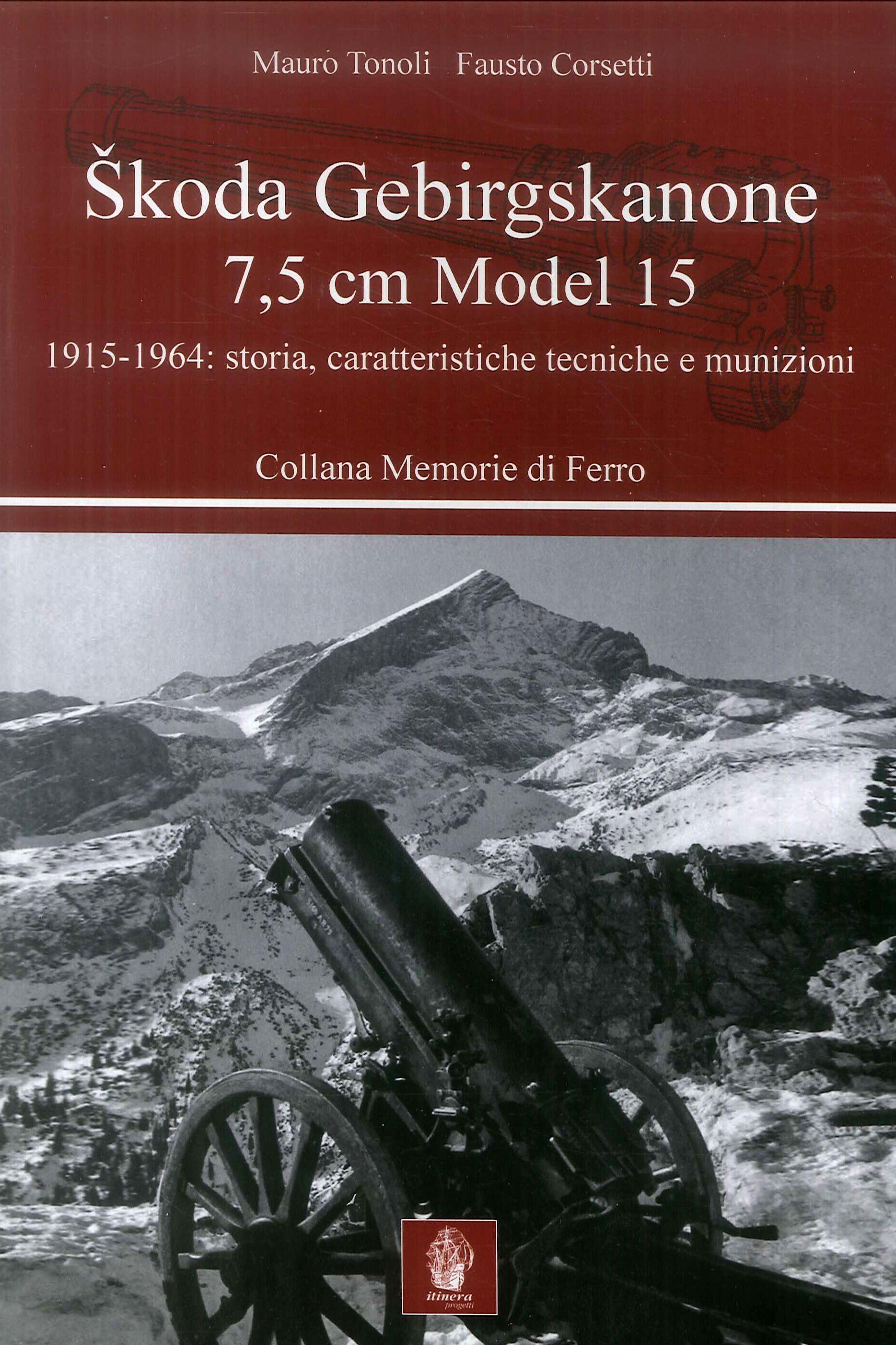 Skoda Gebirgskanone 7,5 cm model 15. Storia, caratteristiche tecniche e funzionamento Skoda Gebirgskanone 7,5 cm model 15. Storia, caratteristiche tecniche e funzionamento