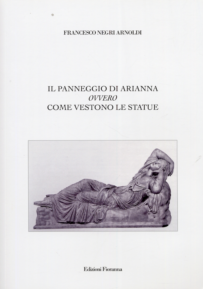 Il Panneggio Di Arianna Ovvero Come Vestono Le Statue Il Panneggio Di Arianna Ovvero Come Vestono Le Statue