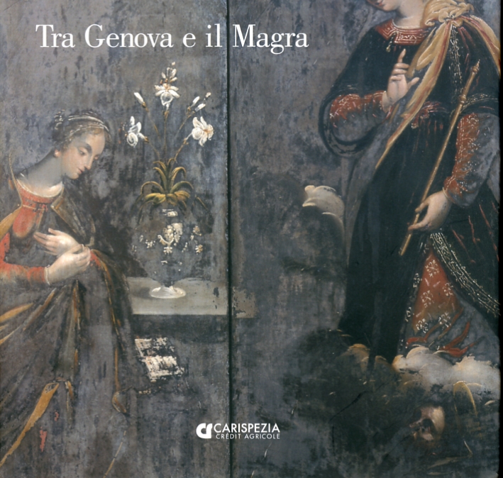 Tra Genova e il Magra. Pittori e scultori nella liguria di Levante Tra Genova e il Magra. Pittori e scultori nella liguria di Levante