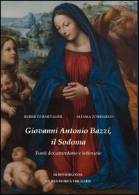 Giovanni Antonio Bazzi, il Sodoma. Fonti Documentarie e Letterarie Giovanni Antonio Bazzi, il Sodoma. Fonti Documentarie e Letterarie