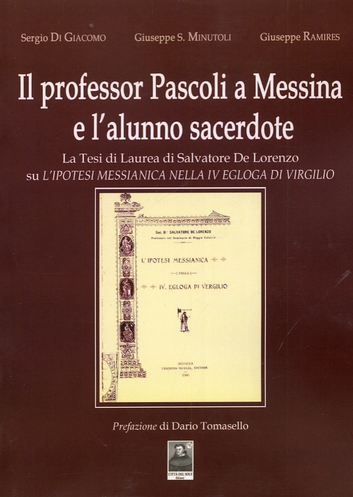 Il professor Pascoli a Messina e l'alunno sacerdote. La Tesi di Laurea di Salvatore De Lorenzo su Il professor Pascoli a Messina e l'alunno sacerdote. La Tesi di Laurea di Salvatore De Lorenzo su