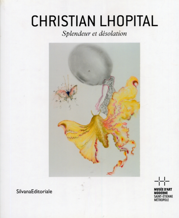 Christian Lhopital. Splendeur et désolation Christian Lhopital. Splendeur et désolation