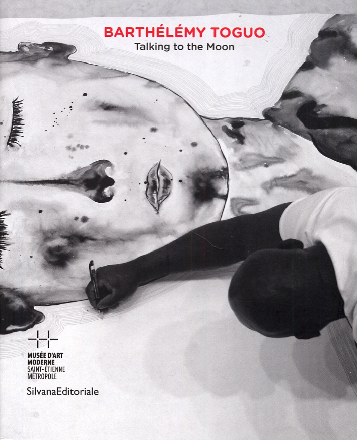 Barthélémy Toguo. Talking to the Moon Barthélémy Toguo. Talking to the Moon