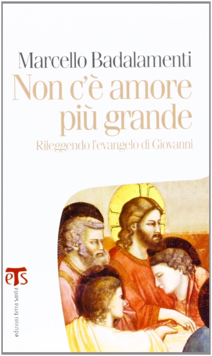 Non c'è amore più grande. Rileggendo l'Evangelo di Giovanni (capitoli 13-17) Non c'è amore più grande. Rileggendo l'Evangelo di Giovanni (capitoli 13-17)