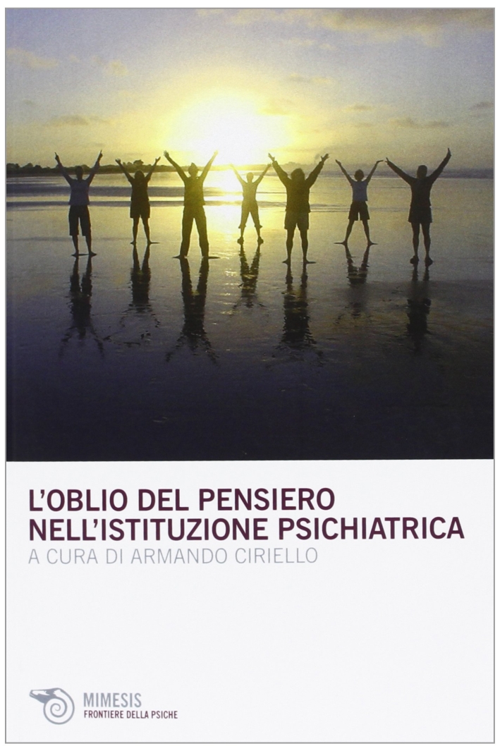 L'oblio del pensiero nell'istituzione psichiatrica L'oblio del pensiero nell'istituzione psichiatrica
