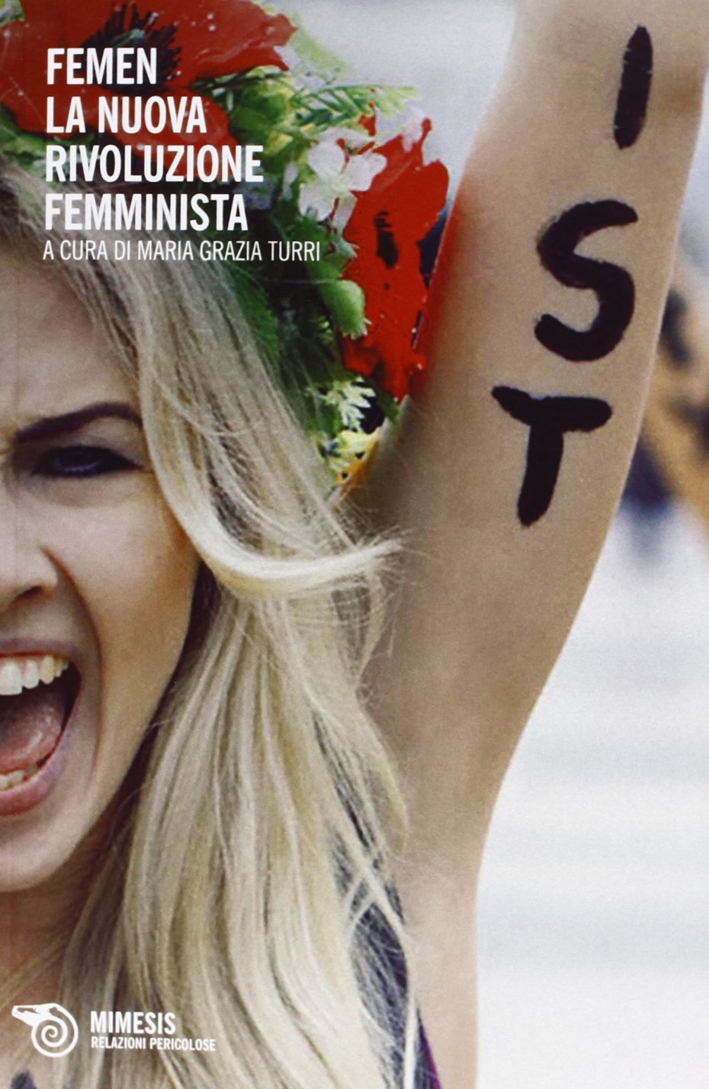 Femen. La nuova rivoluzione femminista Femen. La nuova rivoluzione femminista
