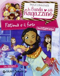 Fatima e il furto misterioso. La banda delle ragazzine. Con adesivi