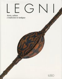 Legni. Storia, cultura e tradizione in Sardegna