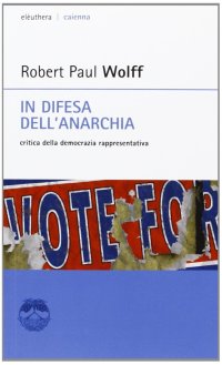 In difesa dell'anarchia. Critica della democrazia rappresentativa