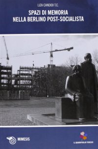 Spazi di Memoria nella Berlino Post-Socialista