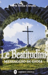 Le beatitudini. Messaggio di gioia