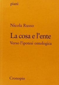 La cosa e l'ente. Verso l'ipotesi ontologica