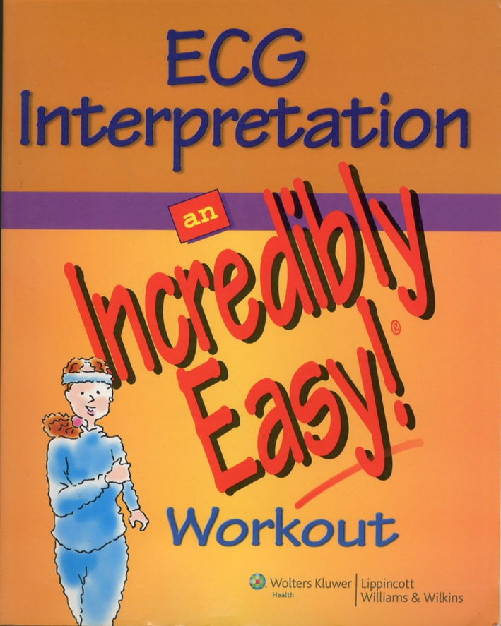 ECG Interpretation an incredibly easy. Workout ECG Interpretation an incredibly easy. Workout