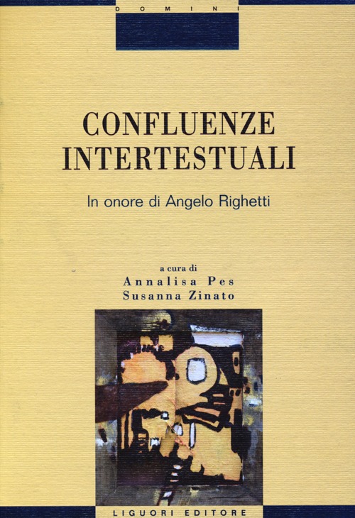 Confluenze intertestuali. In onore di Angelo Righetti Confluenze intertestuali. In onore di Angelo Righetti