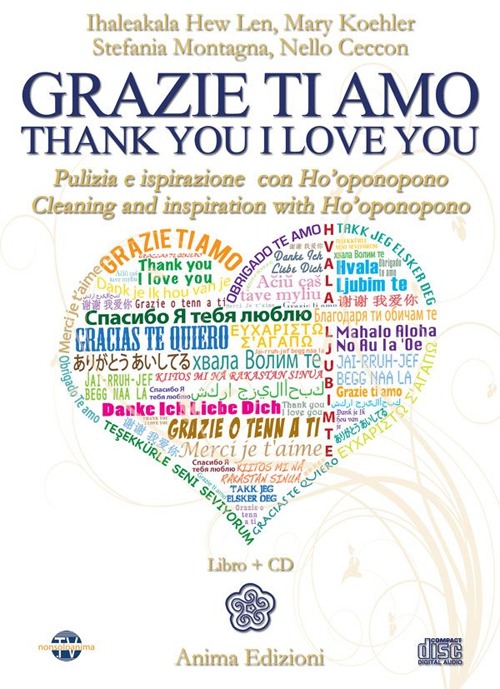 Grazie Ti Amo. Pulizia e Ispirazione con Ho'Oponopono. con CD Audio. Ediz. Italiana e Inglese Grazie Ti Amo. Pulizia e Ispirazione con Ho'Oponopono. con CD Audio. Ediz. Italiana e Inglese